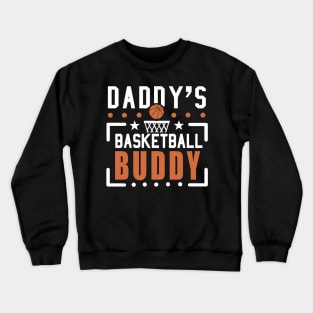 Daddy's Basketball buddy Crewneck Sweatshirt